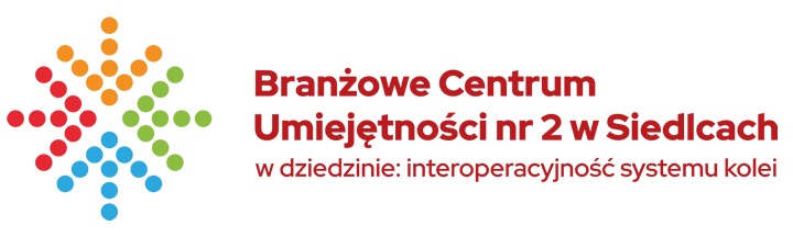 Branżowe Centrum Umiejętności nr 2 w Siedlcach w dziedzinie: interoperacyjność systemu kolei